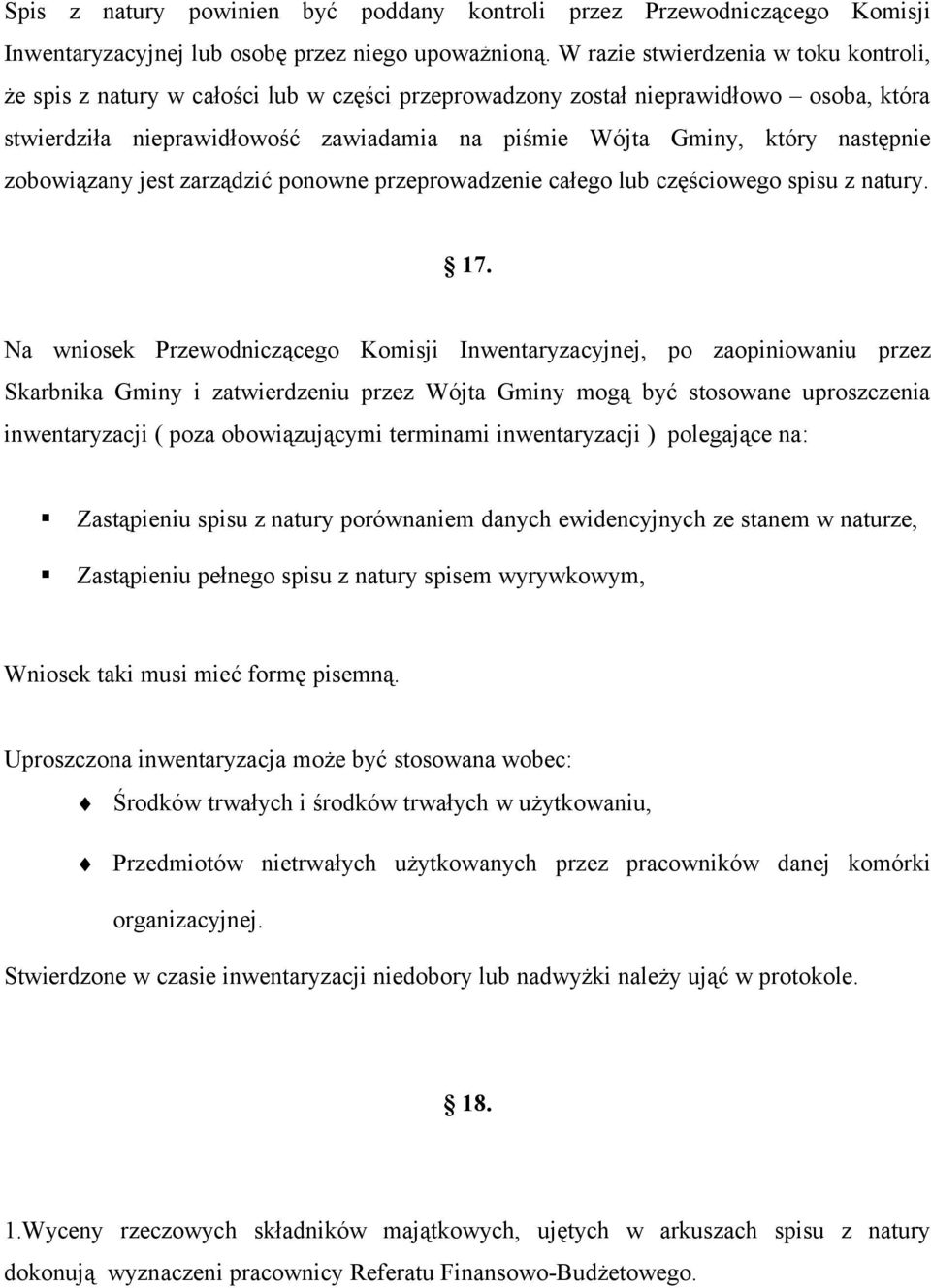 następnie zobowiązany jest zarządzić ponowne przeprowadzenie całego lub częściowego spisu z natury. 17.