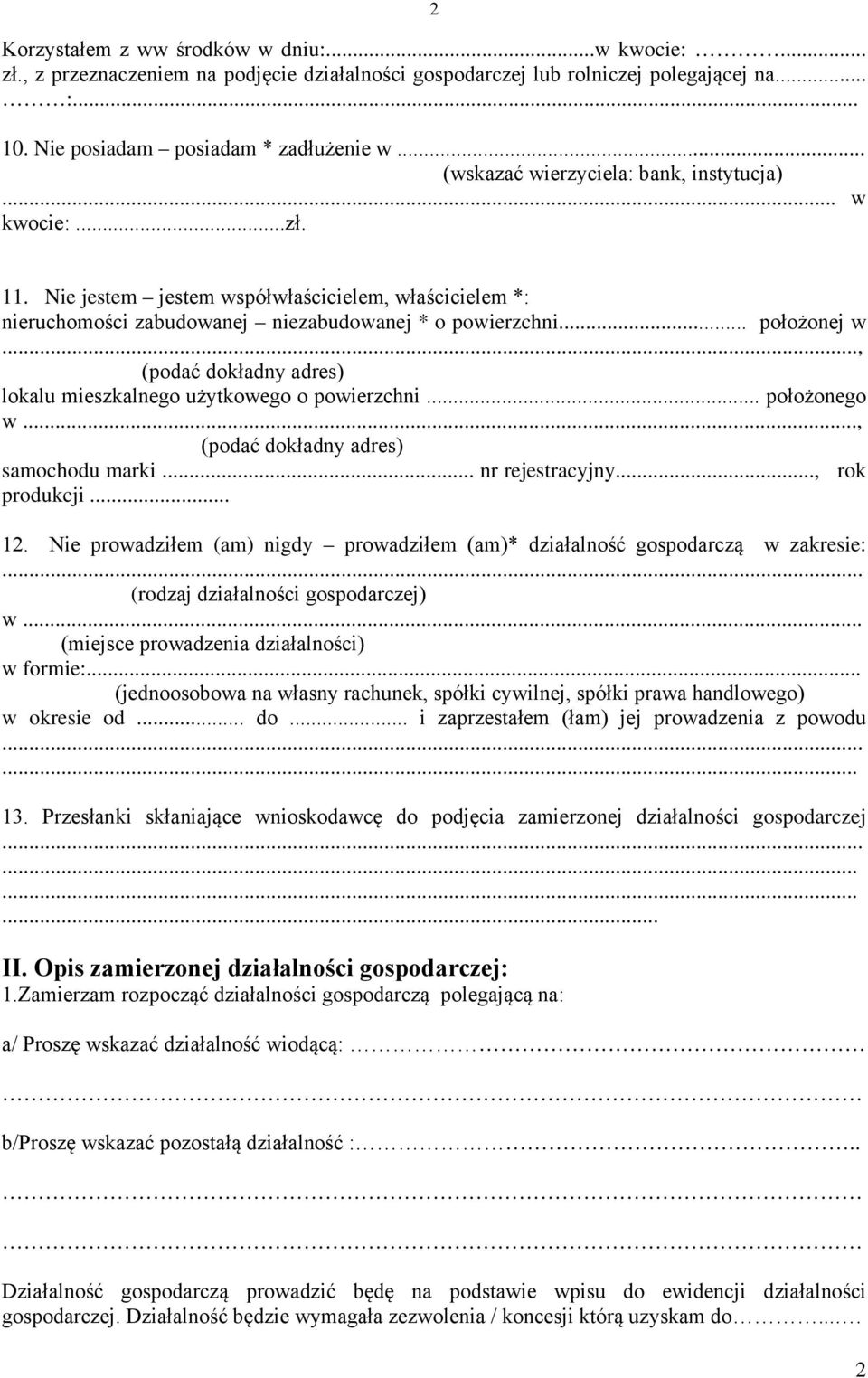 .. położonej w, (podać dokładny adres) lokalu mieszkalnego użytkowego o powierzchni... położonego w..., (podać dokładny adres) samochodu marki... nr rejestracyjny..., rok produkcji... 12.