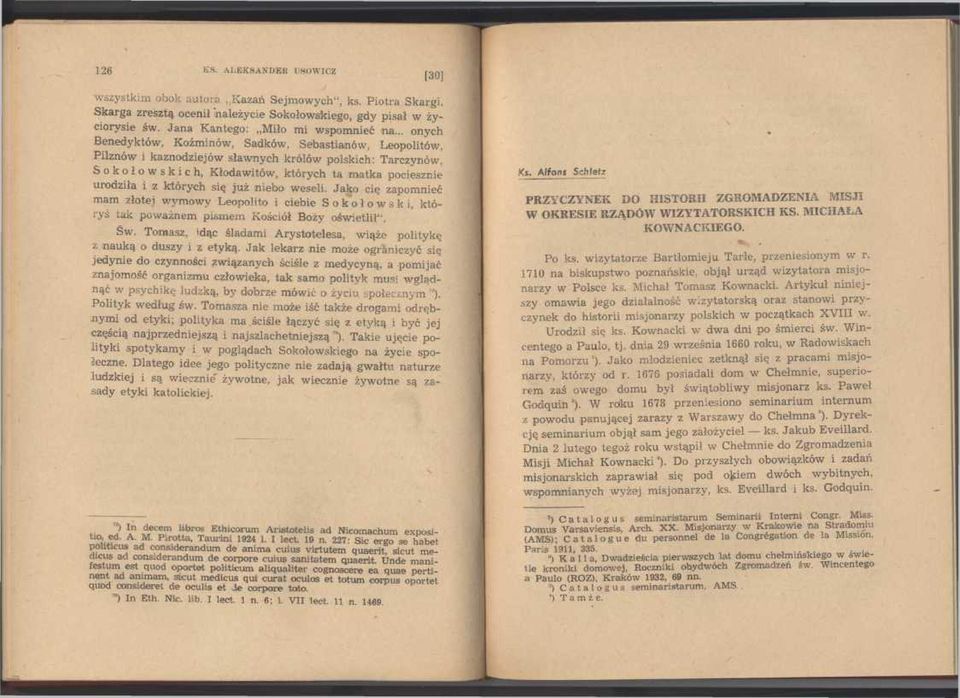 .. onych Benedyktów, Koźminów, Sadków, Sebastianów, Leopolitów, Pilzno w i kaznodziejów sławnych królów polskich: Tarczynów, Sokołowskich, Kłodawitów, których ta matka pociesznie urodziła i z których