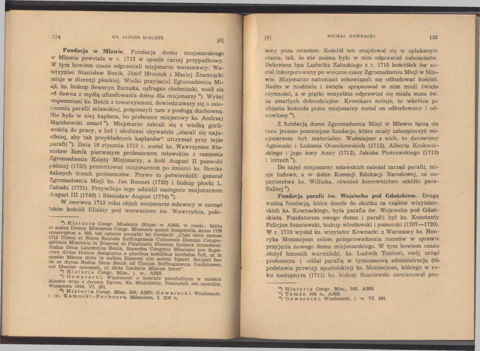 biskup Seweryn Szczuka, sufragan chełmiński, nosił się od dawna z myślą ufundowania domu dla misjonarzy *). Wyżej wspomniani ks.