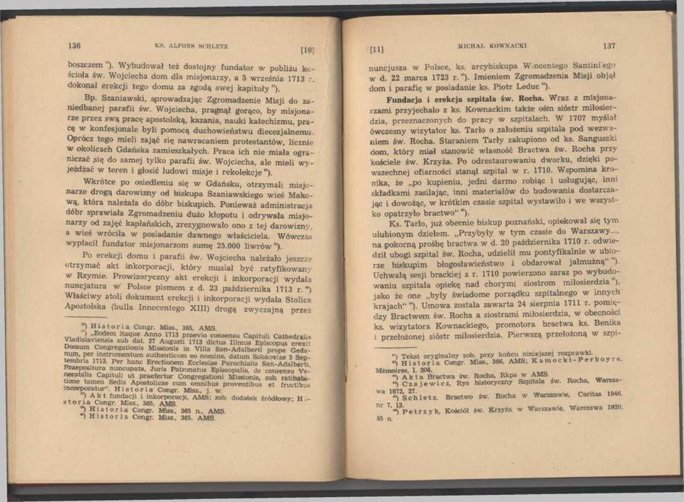 Wojciecha, pragnął gorąco, by misjonarze przez swą pracę apostolską, kazania, nauki katechizmu, pracę w konfesjonale byli pomocą duchowieństwu diecezjalnemu Oprócz tego mieli zająć się nawracaniem