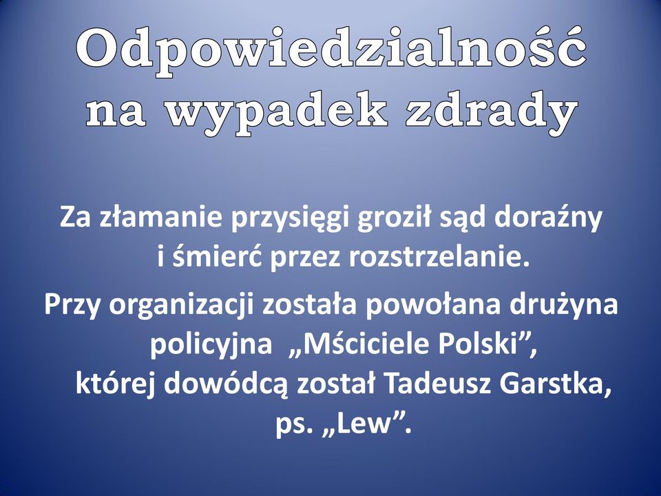 Przy organizacji została powołana drużyna