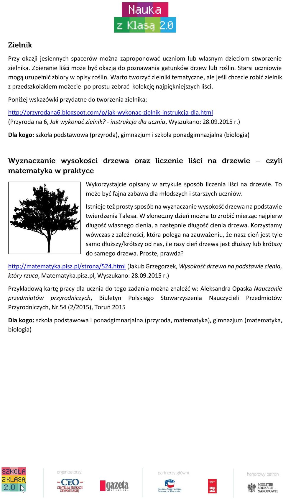 Poniżej wskazówki przydatne do tworzenia zielnika: http://przyrodana6.blogspot.com/p/jak-wykonac-zielnik-instrukcja-dla.html (Przyroda na 6, Jak wykonać zielnik?