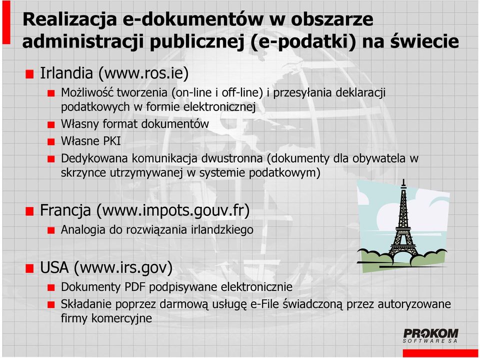 PKI Dedykowana komunikacja dwustronna (dokumenty dla obywatela w skrzynce utrzymywanej w systemie podatkowym) Francja (www.impots.gouv.
