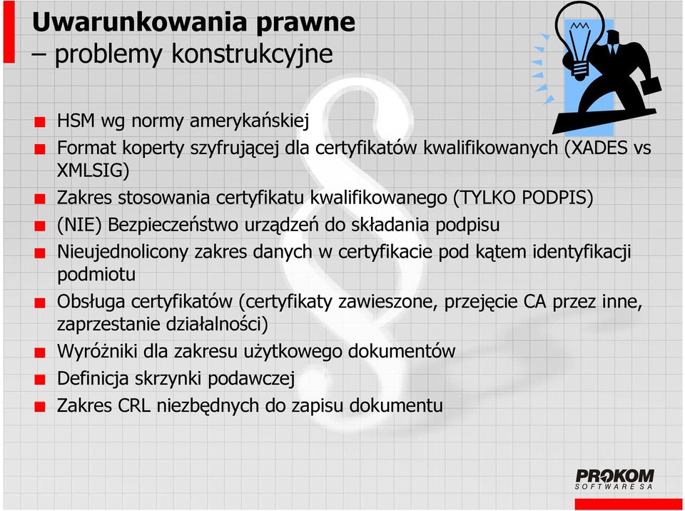 Nieujednolicony zakres danych w certyfikacie pod kątem identyfikacji podmiotu Obsługa certyfikatów (certyfikaty zawieszone, przejęcie CA