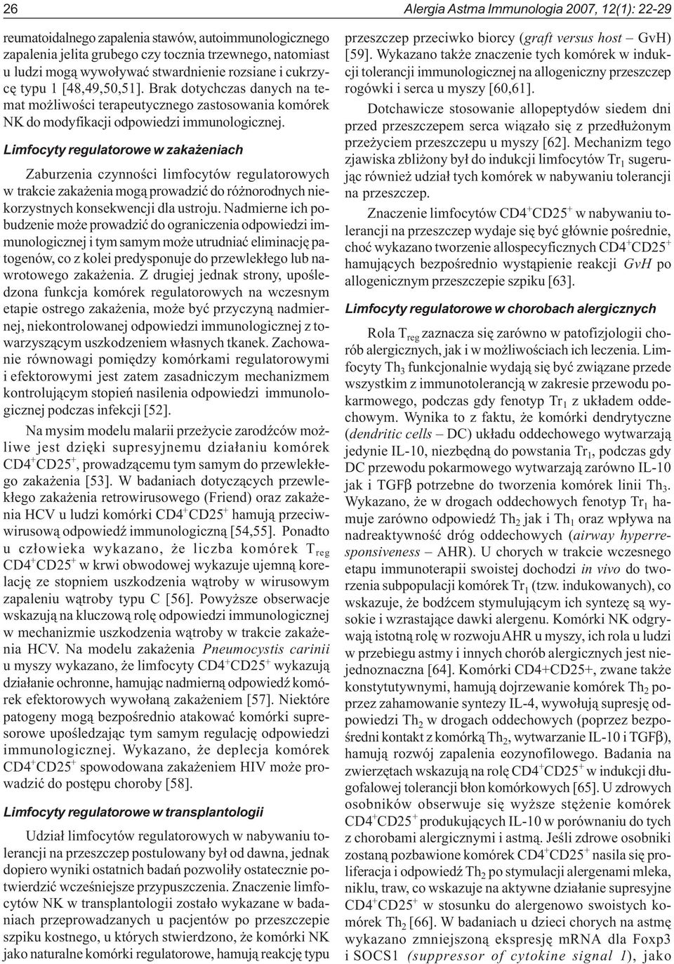 Limfocyty regulatorowe w zaka eniach Zaburzenia czynnoœci limfocytów regulatorowych w trakcie zaka enia mog¹ prowadziæ do ró norodnych niekorzystnych konsekwencji dla ustroju.