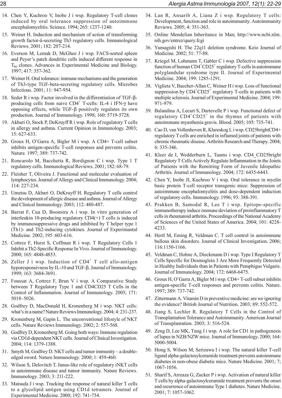 Everson M, Lemak D, McGhee J i wsp. FACS-sorted spleen and Peyer s patch dendritic cells induced different response in T ho clones. Advances in Experimental Medicine and Biology. 1997; 417: 357-362.