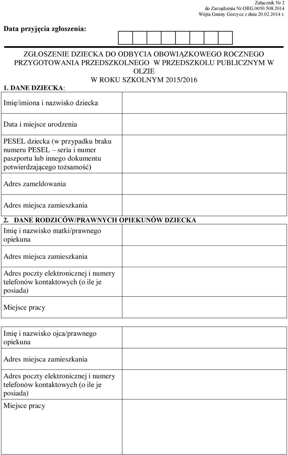 DANE DZIECKA: Imię/imiona i nazwisko dziecka Data i miejsce urodzenia PESEL dziecka (w przypadku braku numeru PESEL seria i numer paszportu lub innego dokumentu potwierdzającego tożsamość)