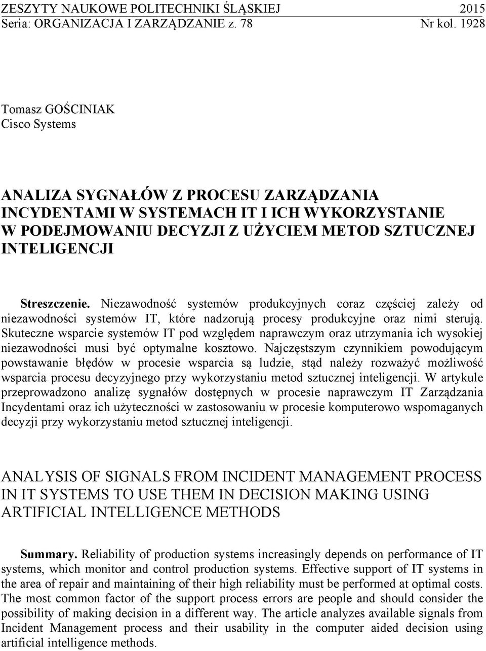 Niezawodność systemów produkcyjnych coraz częściej zależy od niezawodności systemów IT, które nadzorują procesy produkcyjne oraz nimi sterują.