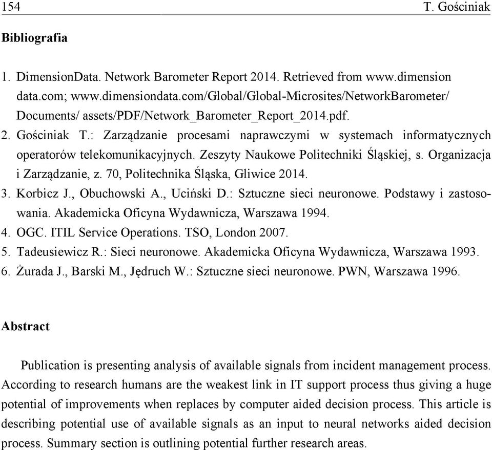 : Zarządzanie procesami naprawczymi w systemach informatycznych operatorów telekomunikacyjnych. Zeszyty Naukowe Politechniki Śląskiej, s. Organizacja i Zarządzanie, z.