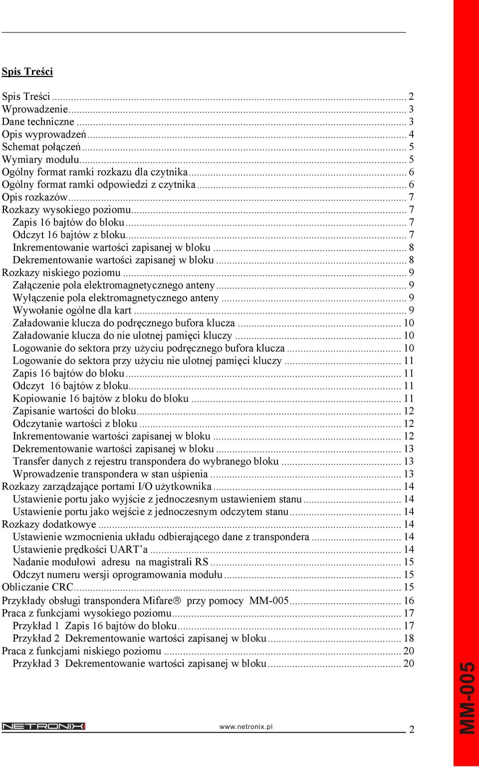 .. 8 Dekrementowanie wartości zapisanej w bloku... 8 Rozkazy niskiego poziomu 9 Załączenie pola elektromagnetycznego anteny... 9 Wyłączenie pola elektromagnetycznego anteny.