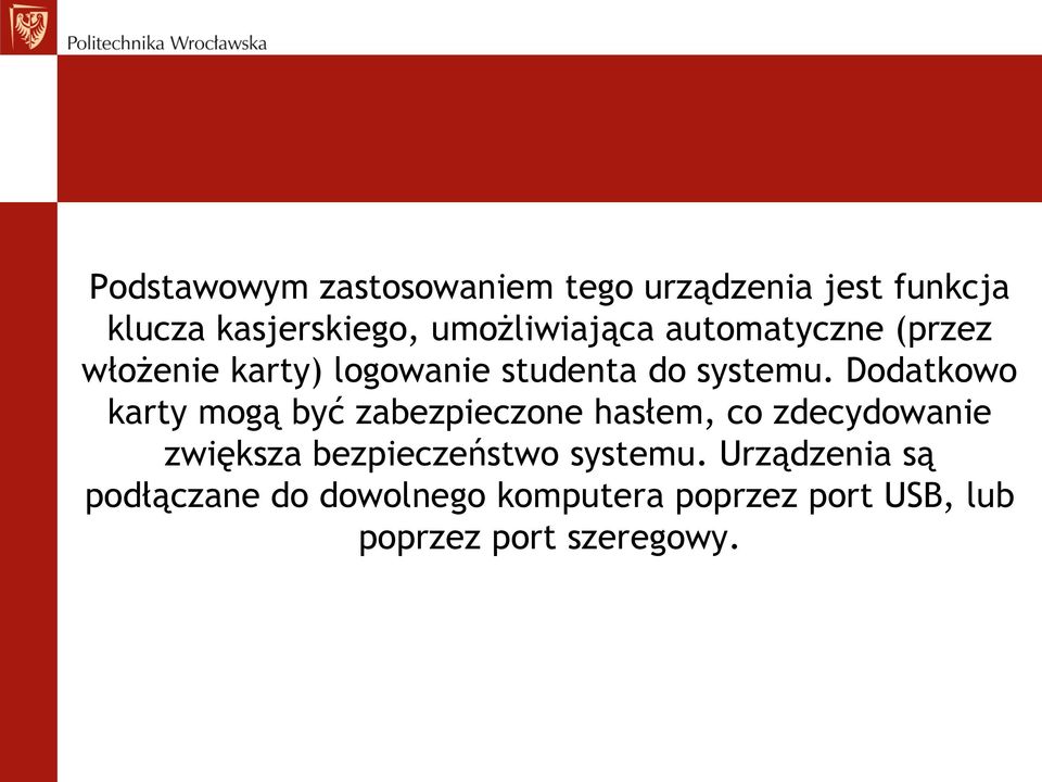 Dodatkowo karty mogą być zabezpieczone hasłem, co zdecydowanie zwiększa bezpieczeństwo