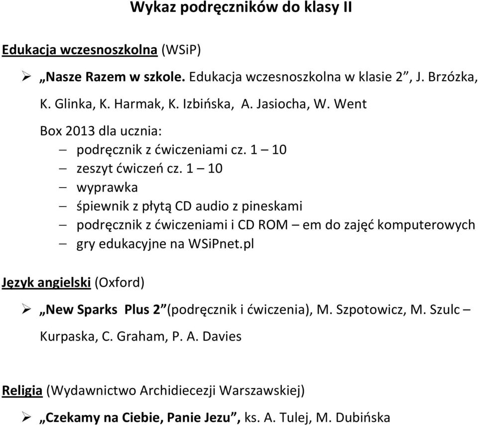 1 10 wyprawka śpiewnik z płytą CD audio z pineskami podręcznik z ćwiczeniami i CD ROM em do zajęć komputerowych gry edukacyjne na WSiPnet.