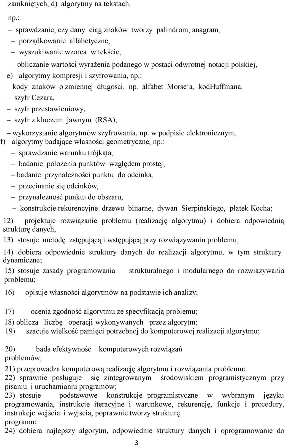 e) algorytmy kompresji i szyfrowania, np.: kody znaków o zmiennej długości, np.