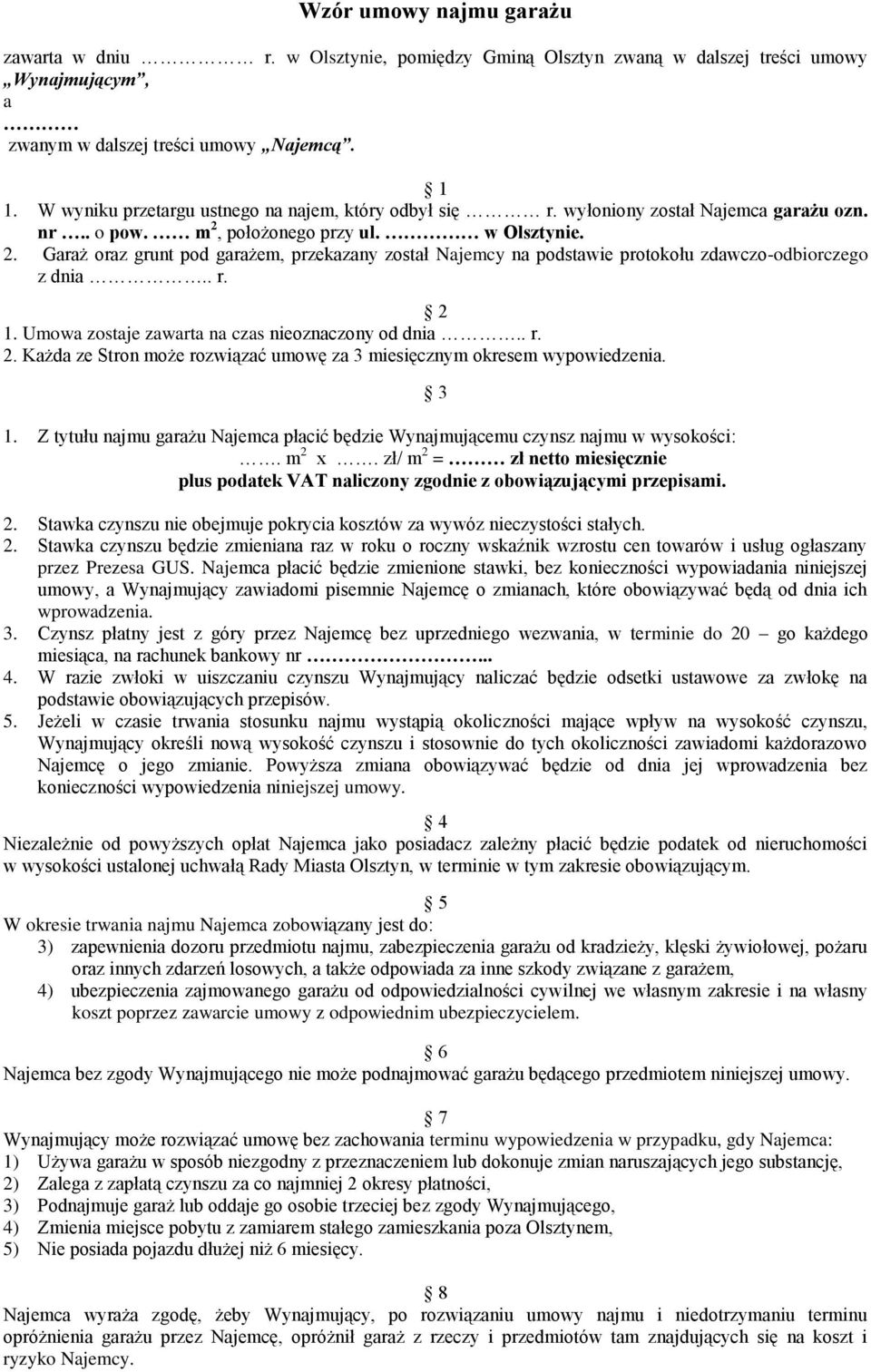 położonego przy ul. w Olsztynie. 2. Garaż oraz grunt pod garażem, przekazany został Najemcy na podstawie protokołu zdawczo-odbiorczego z dnia.. r. 2 1.