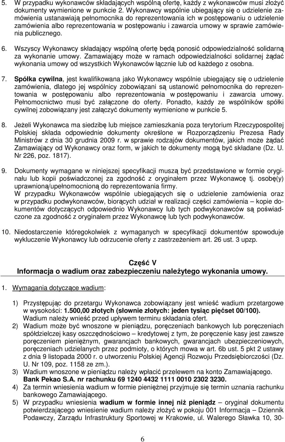 sprawie zamówienia publicznego. 6. Wszyscy Wykonawcy składający wspólną ofertę będą ponosić odpowiedzialność solidarną za wykonanie umowy.