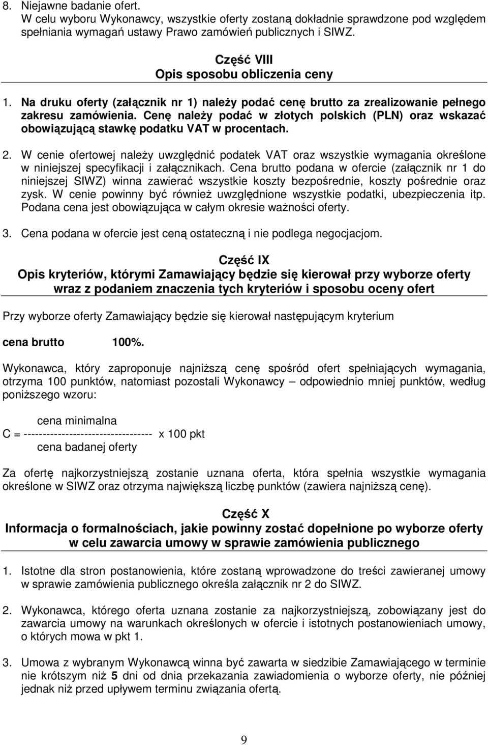 Cenę naleŝy podać w złotych polskich (PLN) oraz wskazać obowiązującą stawkę podatku VAT w procentach. 2.