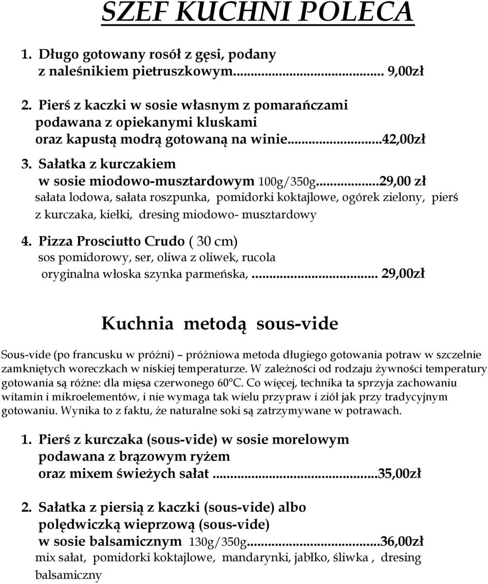 ..29,00 zł sałata lodowa, sałata roszpunka, pomidorki koktajlowe, ogórek zielony, pierś z kurczaka, kiełki, dresing miodowo- musztardowy 4.