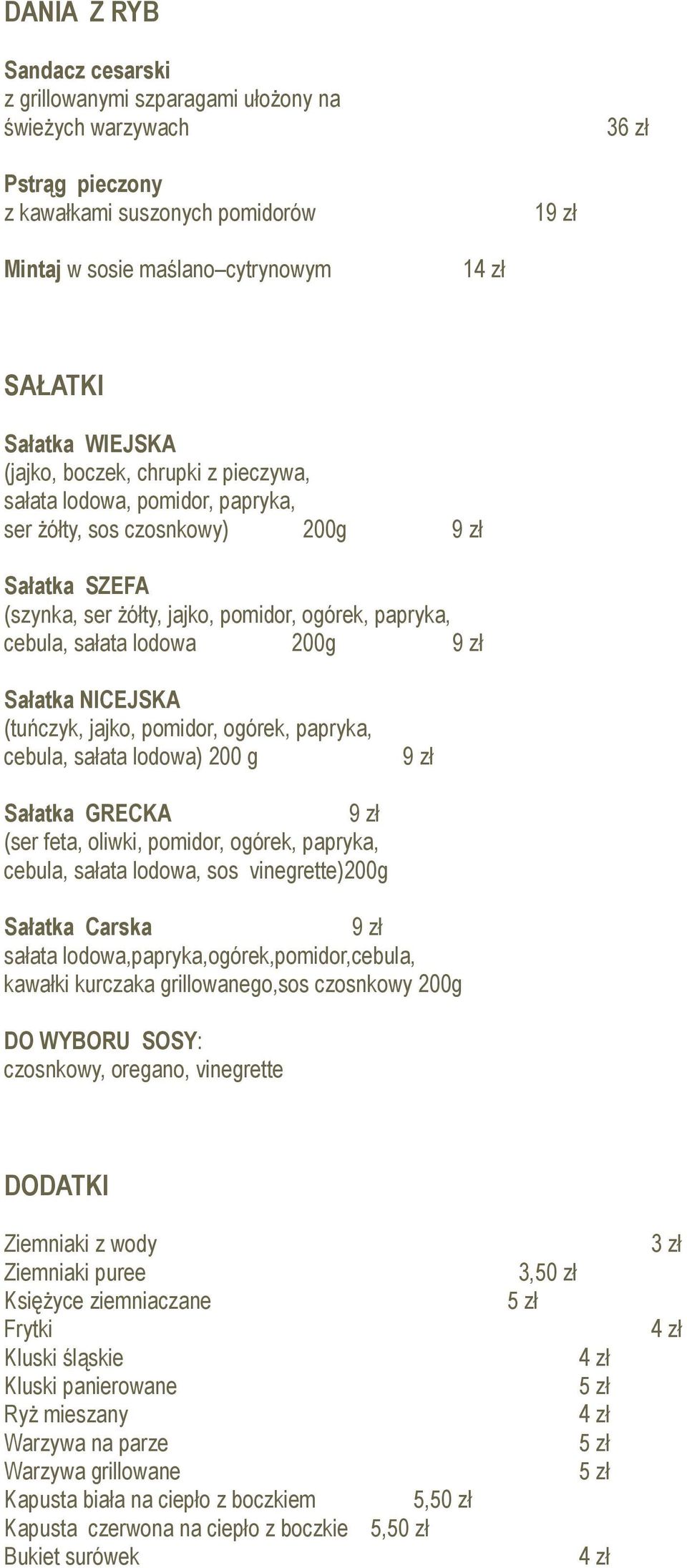 Sałatka NICEJSKA (tuńczyk, jajko, pomidor, ogórek, papryka, cebula, sałata lodowa) 200 g Sałatka GRECKA (ser feta, oliwki, pomidor, ogórek, papryka, cebula, sałata lodowa, sos vinegrette)200g Sałatka