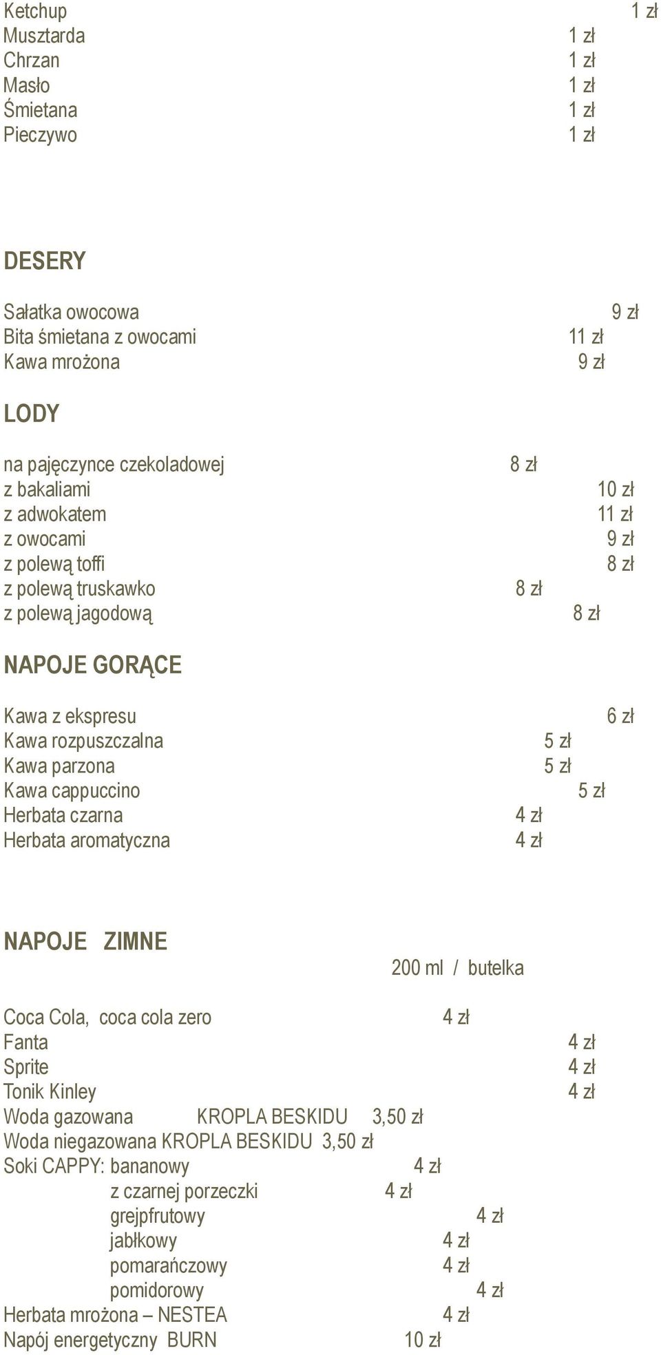 Herbata czarna Herbata aromatyczna NAPOJE ZIMNE 200 ml / butelka Coca Cola, coca cola zero Fanta Sprite Tonik Kinley Woda gazowana KROPLA BESKIDU 3,50 zł Woda