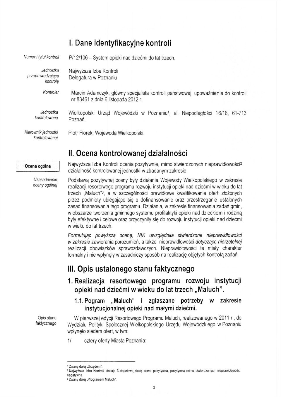 Wielkopolski Urząd Wojewódzki w Poznaniu 1, al. Niepodległości 16/18, 61-713 Poznań. piotr Florek, Wojewoda Wielkopolski. II.