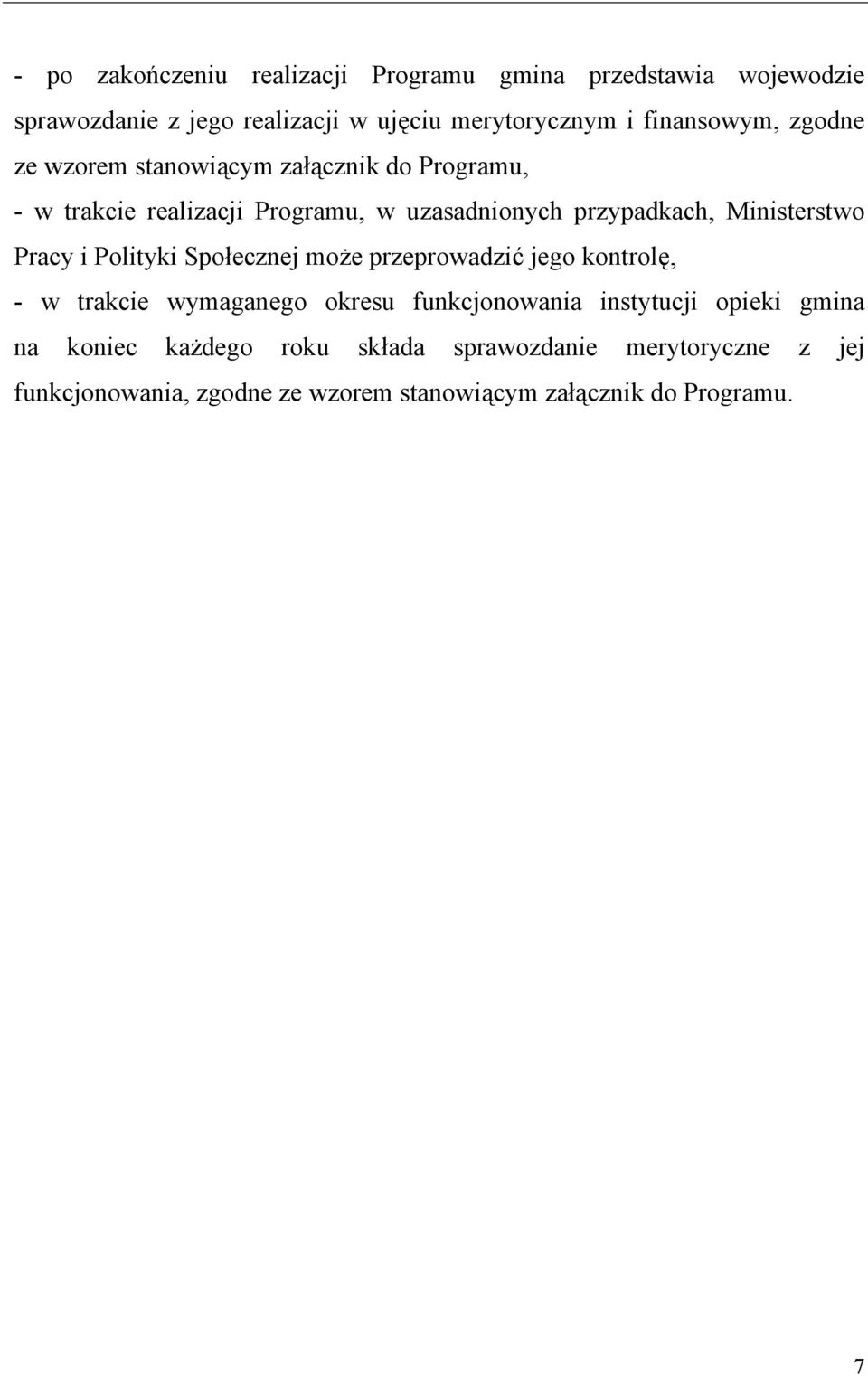 Ministerstwo Pracy i Polityki Społecznej może przeprowadzić jego kontrolę, - w trakcie wymaganego okresu funkcjonowania instytucji