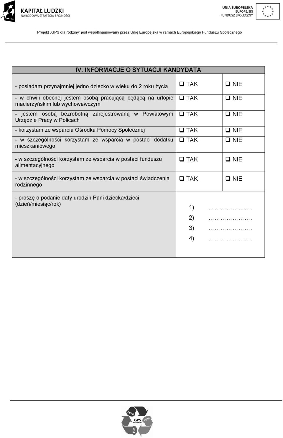 Pomocy Społecznej - w szczególności korzystam ze wsparcia w postaci dodatku mieszkaniowego - w szczególności korzystam ze wsparcia w postaci funduszu