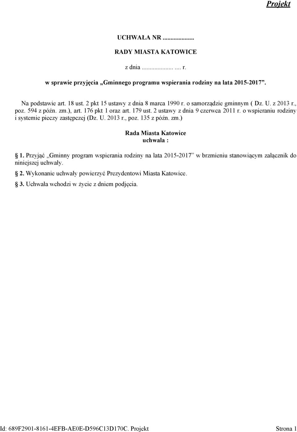 o wspieraniu rodziny i systemie pieczy zastępczej (Dz. U. 2013 r., poz. 135 z późn. zm.) Rada Miasta Katowice uchwala : 1.