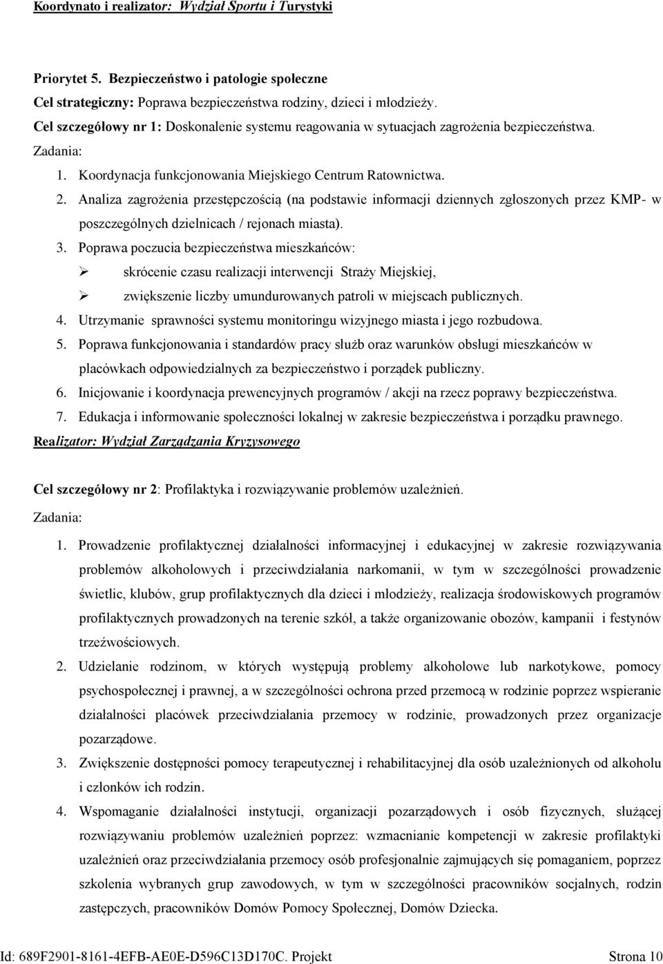 Analiza zagrożenia przestępczością (na podstawie informacji dziennych zgłoszonych przez KMP- w poszczególnych dzielnicach / rejonach miasta). 3.