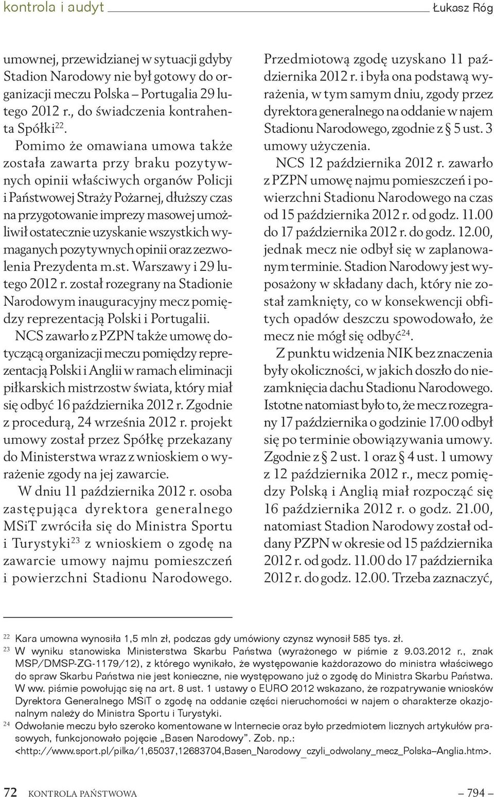 ostatecznie uzyskanie wszystkich wymaganych pozytywnych opinii oraz zezwolenia Prezydenta m.st. Warszawy i 29 lutego 2012 r.