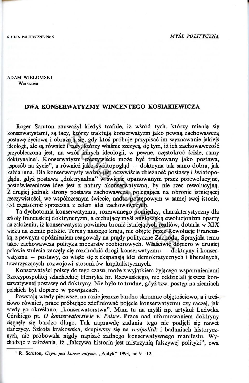 jako pewnll zachowawczll postaw~ zyciowll i obraiajll si~, gdy ktos probuje przypisae im wyznawanie jakiejs ideologii, ale sll rowniez i tacy, ktorzy wlasnie szczycil si~ tym, iz ich zachowawczose