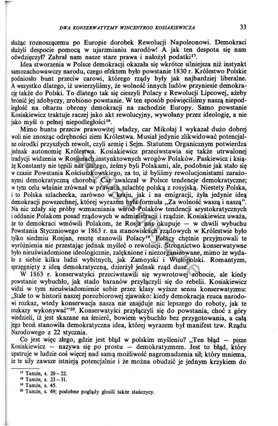 Idea stworzenia w Polsce demokracji okazala si~ wkrotce silniejsza niz instynkt samozachowawczy narodu, czego efektem bylo powstanie 1830 r.