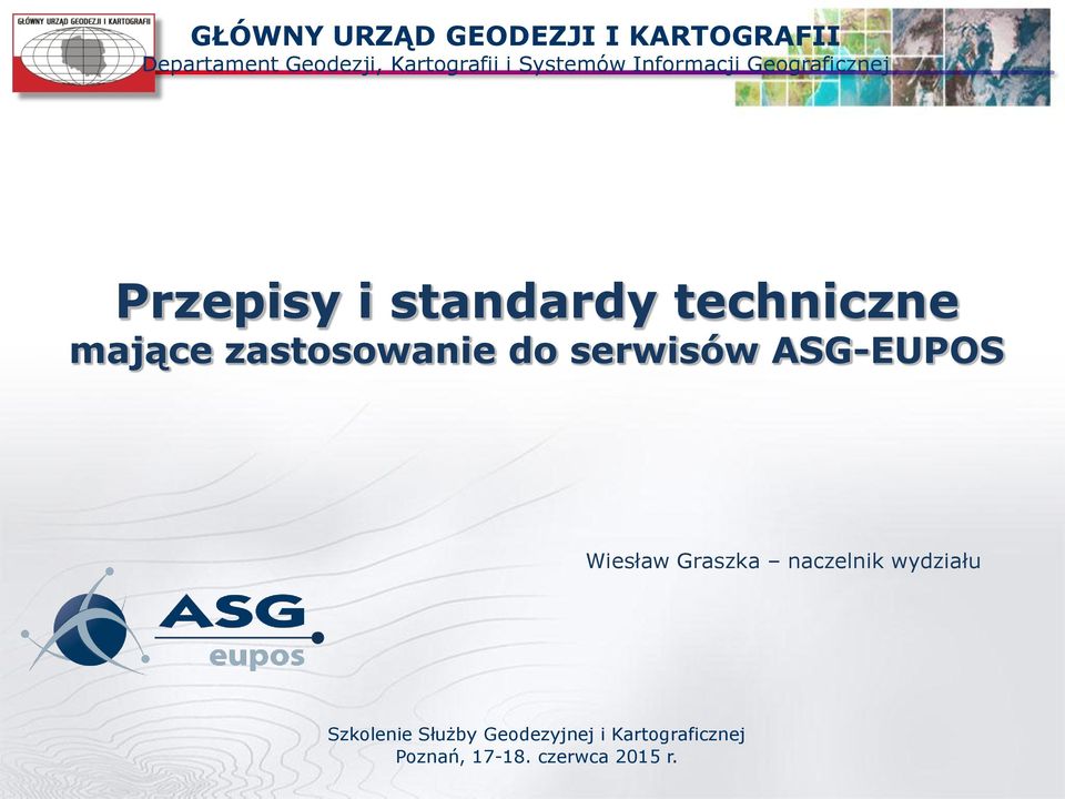 zastosowanie do serwisów ASG-EUPOS Wiesław Graszka naczelnik wydziału