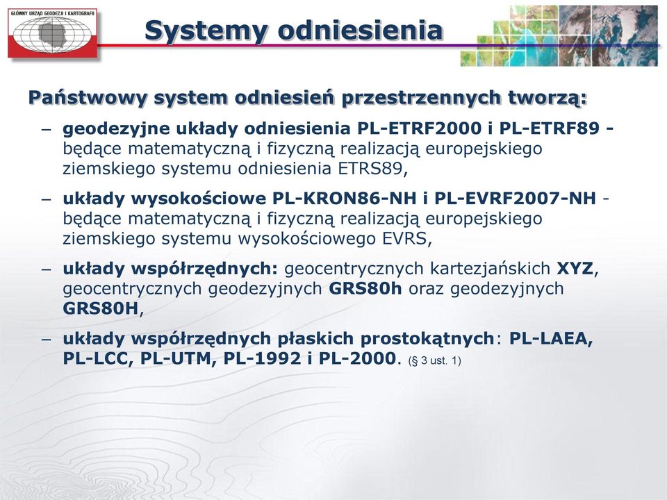 fizyczną realizacją europejskiego ziemskiego systemu wysokościowego EVRS, układy współrzędnych: geocentrycznych kartezjańskich XYZ, geocentrycznych