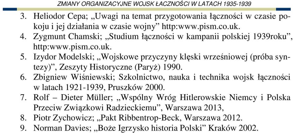 Izydor Modelski; Wojskowe przyczyny klęski wrześniowej (próba syntezy), Zeszyty Historyczne (Paryż) 1990. 6.