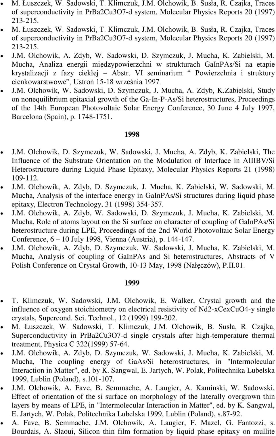 VI seminarium Powierzchnia i struktury cienkowarstwowe, Ustroń 15-18 września 1997. J.M. Olchowik, W. Sadowski, D. Szymczuk, J. Mucha, A. Zdyb, K.