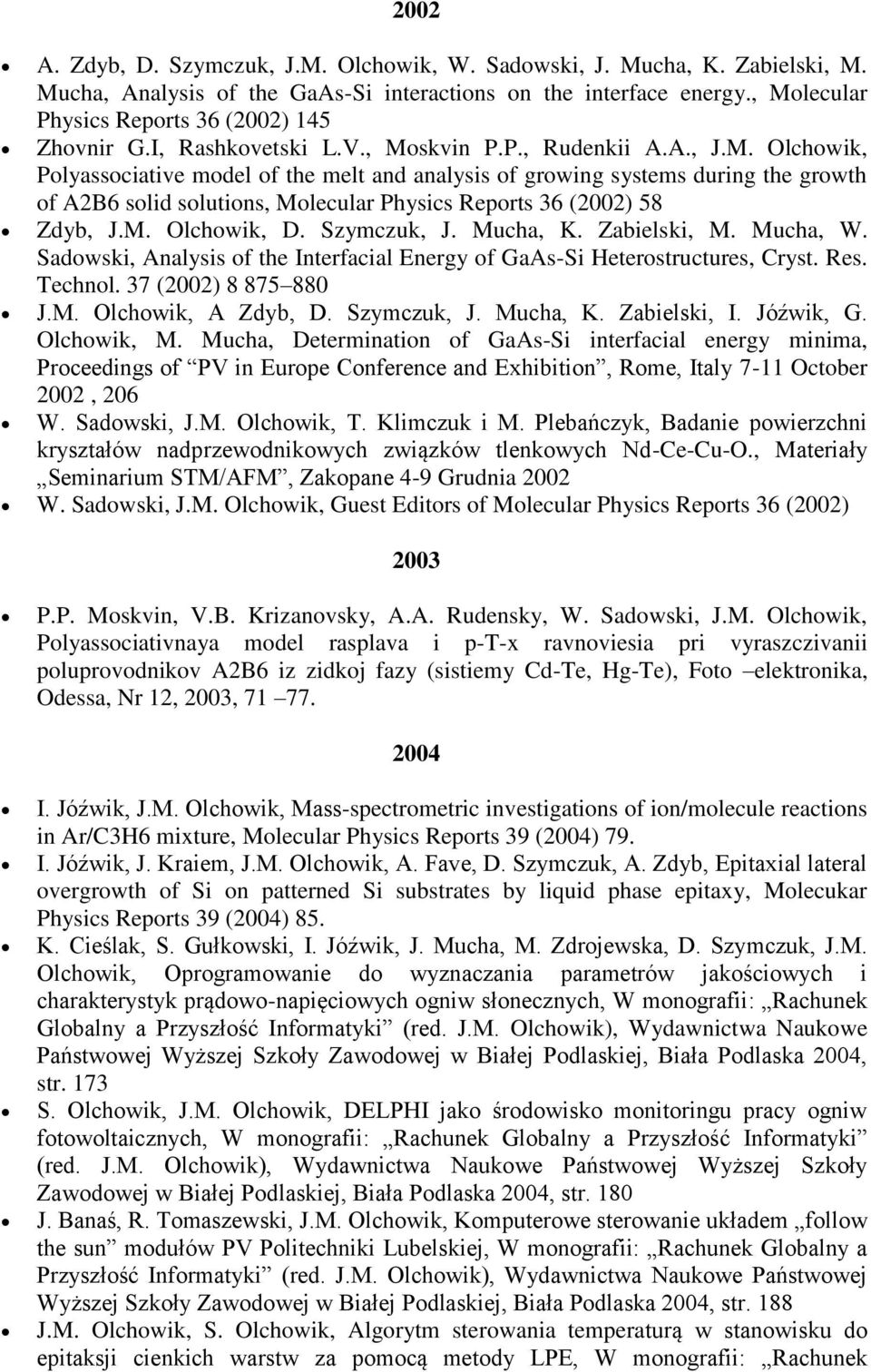 M. Olchowik, D. Szymczuk, J. Mucha, K. Zabielski, M. Mucha, W. Sadowski, Analysis of the Interfacial Energy of GaAs-Si Heterostructures, Cryst. Res. Technol. 37 (2002) 8 875 880 J.M. Olchowik, A Zdyb, D.