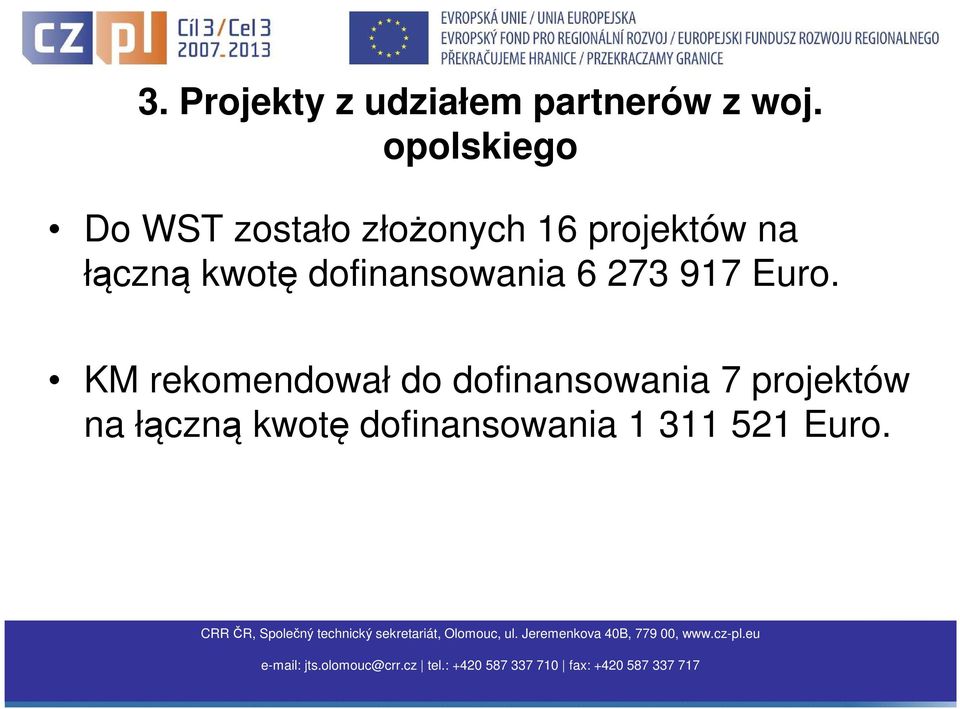 łączną kwotę dofinansowania 6 273 917 Euro.