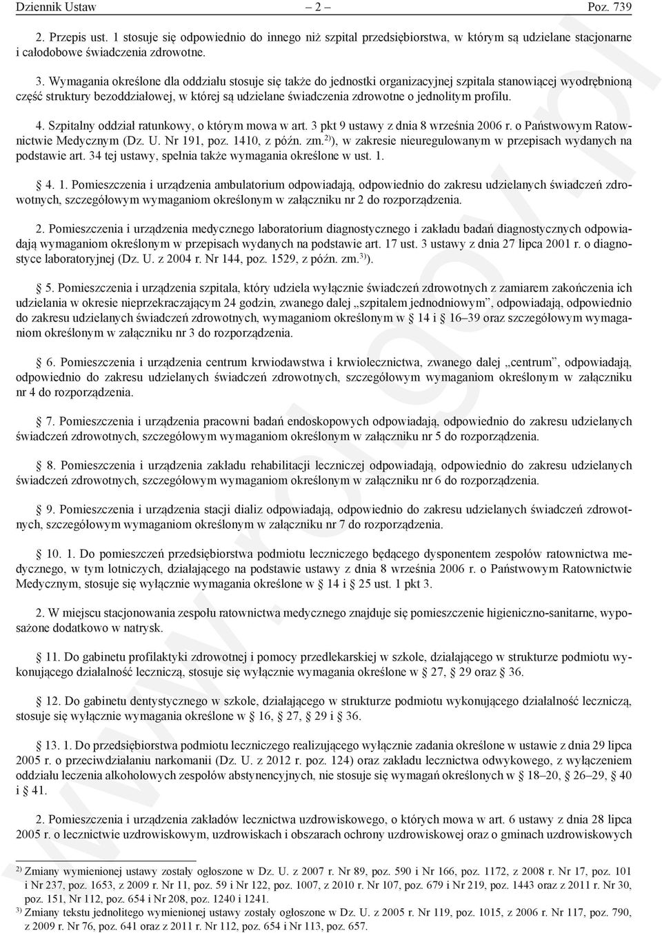 jednolitym profilu. 4. Szpitalny oddział ratunkowy, o którym mowa w art. 3 pkt 9 ustawy z dnia 8 września 2006 r. o Państwowym Ratownictwie Medycznym (Dz. U. Nr 191, poz. 1410, z późn. zm.