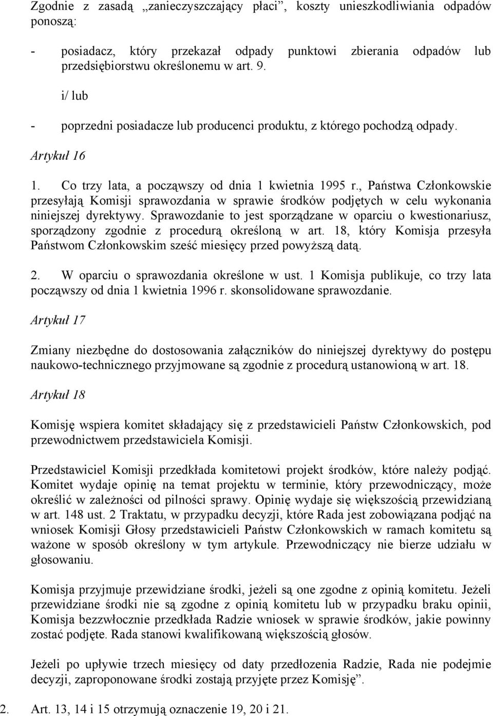 , Państwa Członkowskie przesyłają Komisji sprawozdania w sprawie środków podjętych w celu wykonania niniejszej dyrektywy.