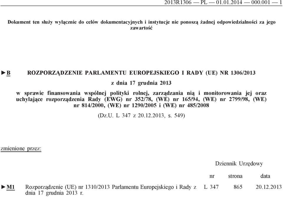 EUROPEJSKIEGO I RADY (UE) NR 1306/2013 z dnia 17 grudnia 2013 w sprawie finansowania wspólnej polityki rolnej, zarządzania nią i monitorowania jej oraz uchylające