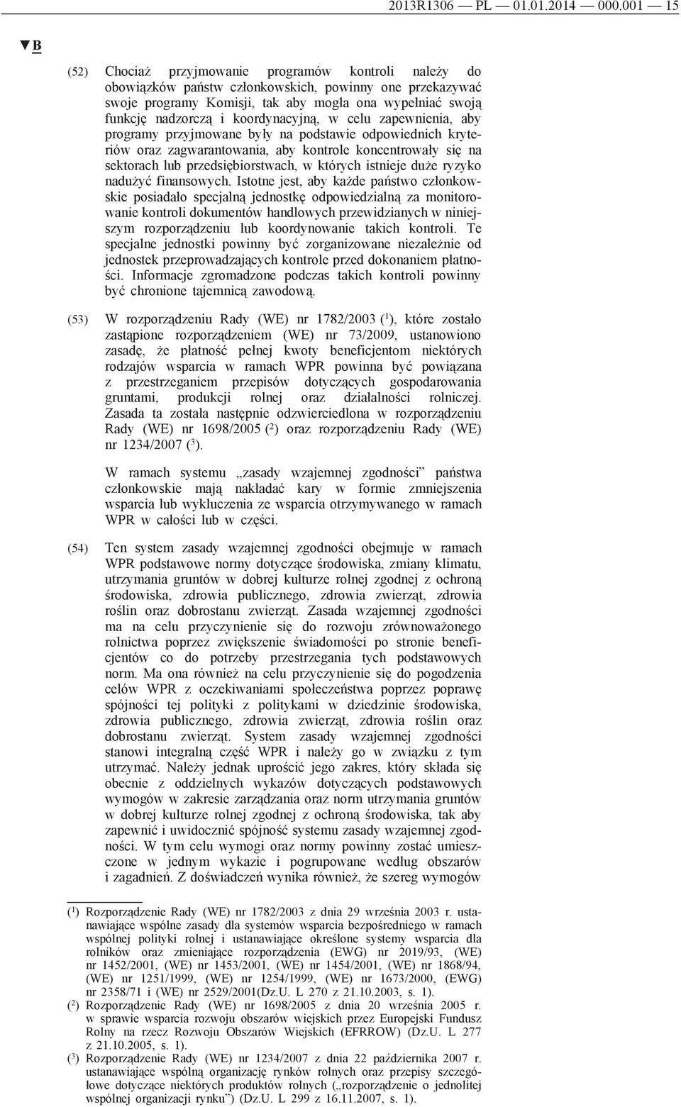 koordynacyjną, w celu zapewnienia, aby programy przyjmowane były na podstawie odpowiednich kryteriów oraz zagwarantowania, aby kontrole koncentrowały się na sektorach lub przedsiębiorstwach, w