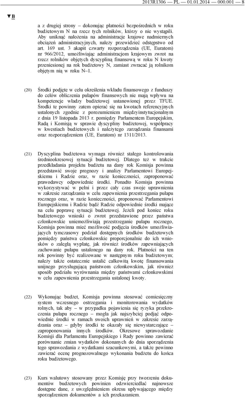 3 akapit czwarty rozporządzenia (UE, Euratom) nr 966/2012, umożliwiając administracjom krajowym zwrot na rzecz rolników objętych dyscypliną finansową w roku N kwoty przeniesionej na rok budżetowy N,