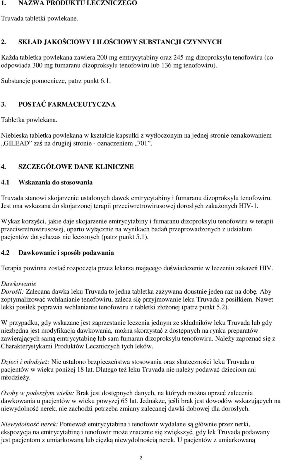 136 mg tenofowiru). Substancje pomocnicze, patrz punkt 6.1. 3. POSTAĆ FARMACEUTYCZNA Tabletka powlekana.