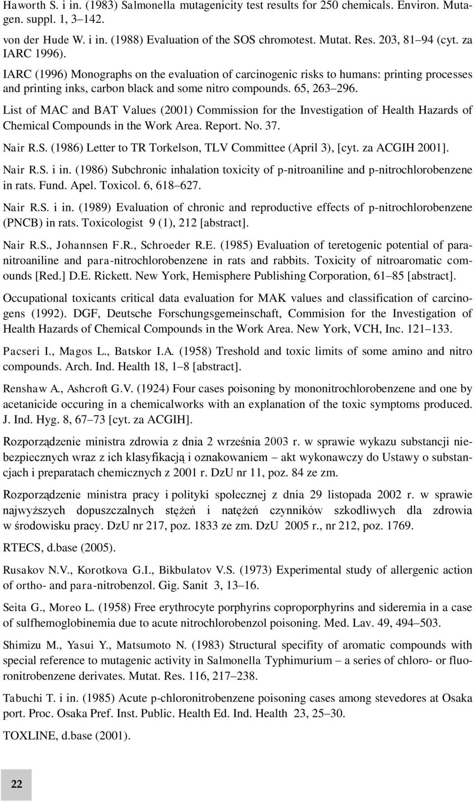 List of MAC and BAT Values (2001) Commission for the Investigation of Health Hazards of Chemical Compounds in the Work Area. Report. No. 37. Nair R.S.