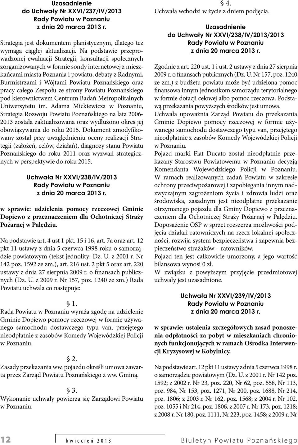 Wójtami Powiatu Poznańskiego oraz pracy całego Zespołu ze strony Powiatu Poznańskiego pod kierownictwem Centrum Badań Metropolitalnych Uniwersytetu im.