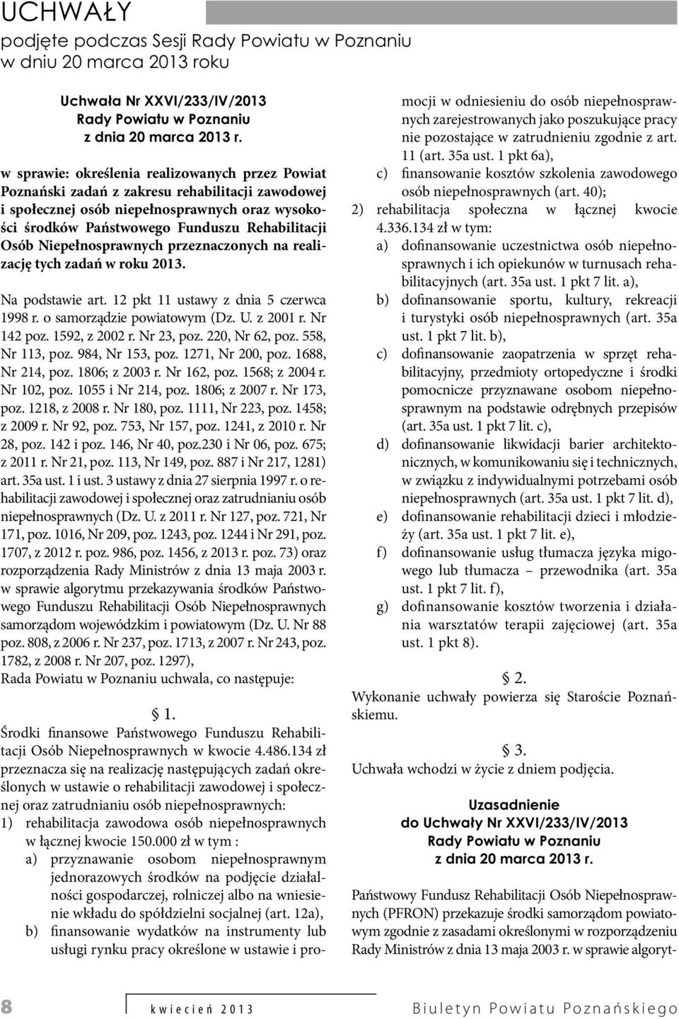 12 pkt 11 ustawy z dnia 5 czerwca 1998 r. o samorządzie powiatowym (Dz. U. z 2001 r. Nr 142 poz. 1592, z 2002 r. Nr 23, poz. 220, Nr 62, poz. 558, Nr 113, poz. 984, Nr 153, poz. 1271, Nr 200, poz.