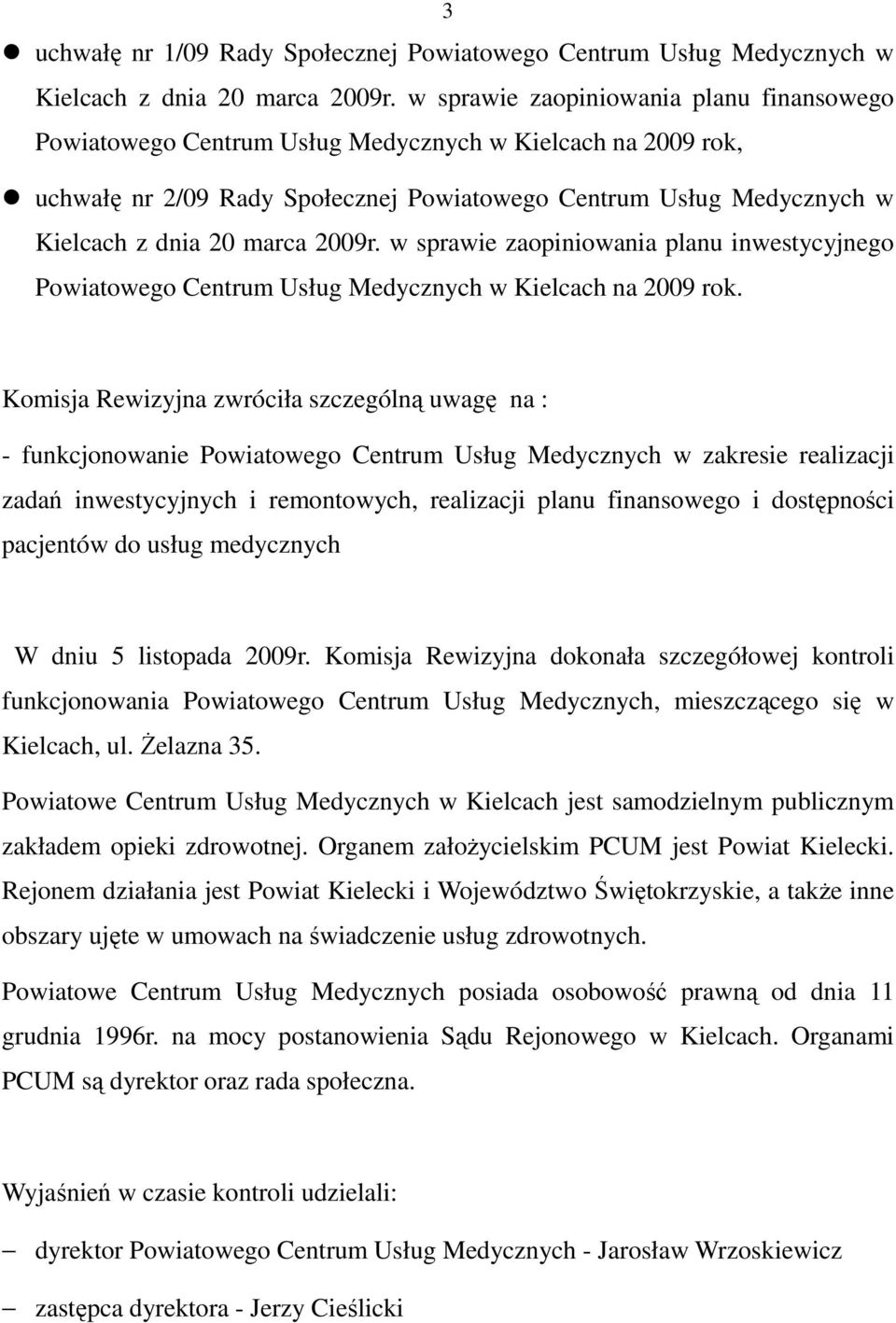 2009r. w sprawie zaopiniowania planu inwestycyjnego Powiatowego Centrum Usług Medycznych w Kielcach na 2009 rok.