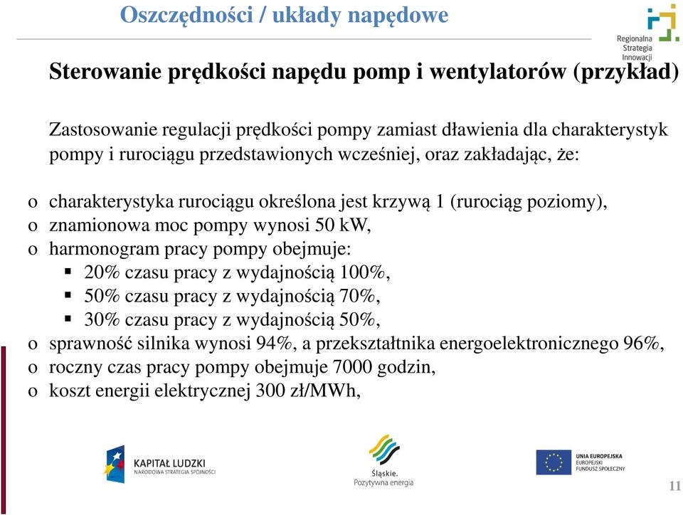 kw, o harmonogram pracy pompy obejmuje: 20% czasu pracy z wydajnością 100%, 50% czasu pracy z wydajnością 70%, 30% czasu pracy z wydajnością 50%, o