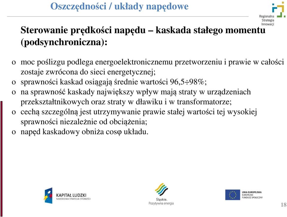 kaskady największy wpływ mają straty w urządzeniach przekształtnikowych oraz straty w dławiku i w transformatorze; o cechą